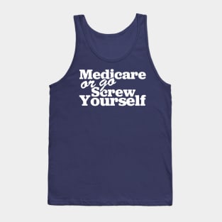 Medicare Or Go Screw Yourself Tank Top